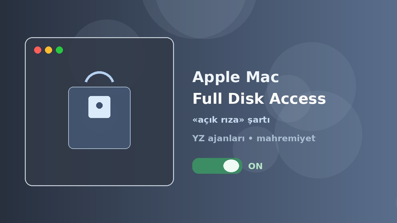 Apple, Mac'te Full Disk Access'i sıkılaştırıyor: YZ ajanlarına «açık rıza» şartı