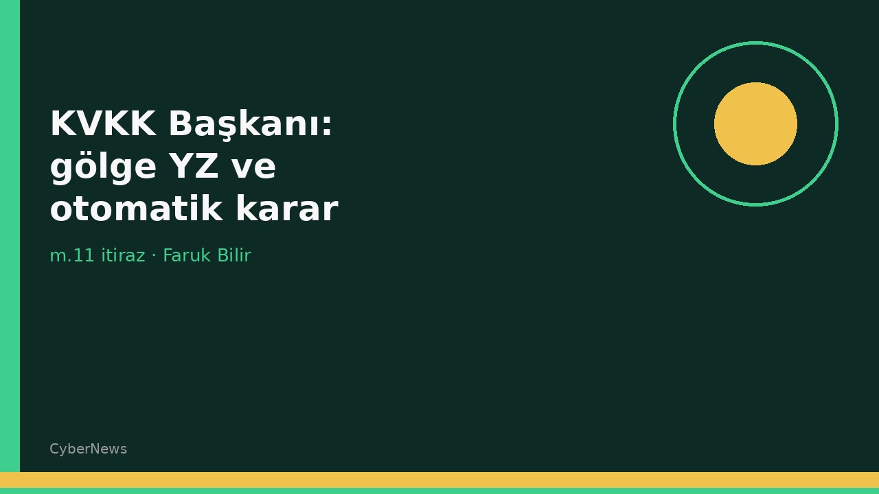 KVKK Başkanı Bilir: Gölge yapay zekâ ve otomatik karara itiraz hakkı