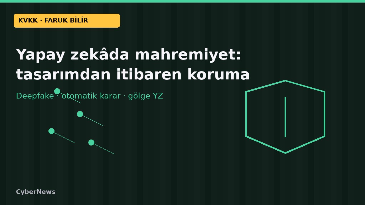 KVKK Başkanı Faruk Bilir: Yapay zekâda mahremiyet tasarımdan başlamalı