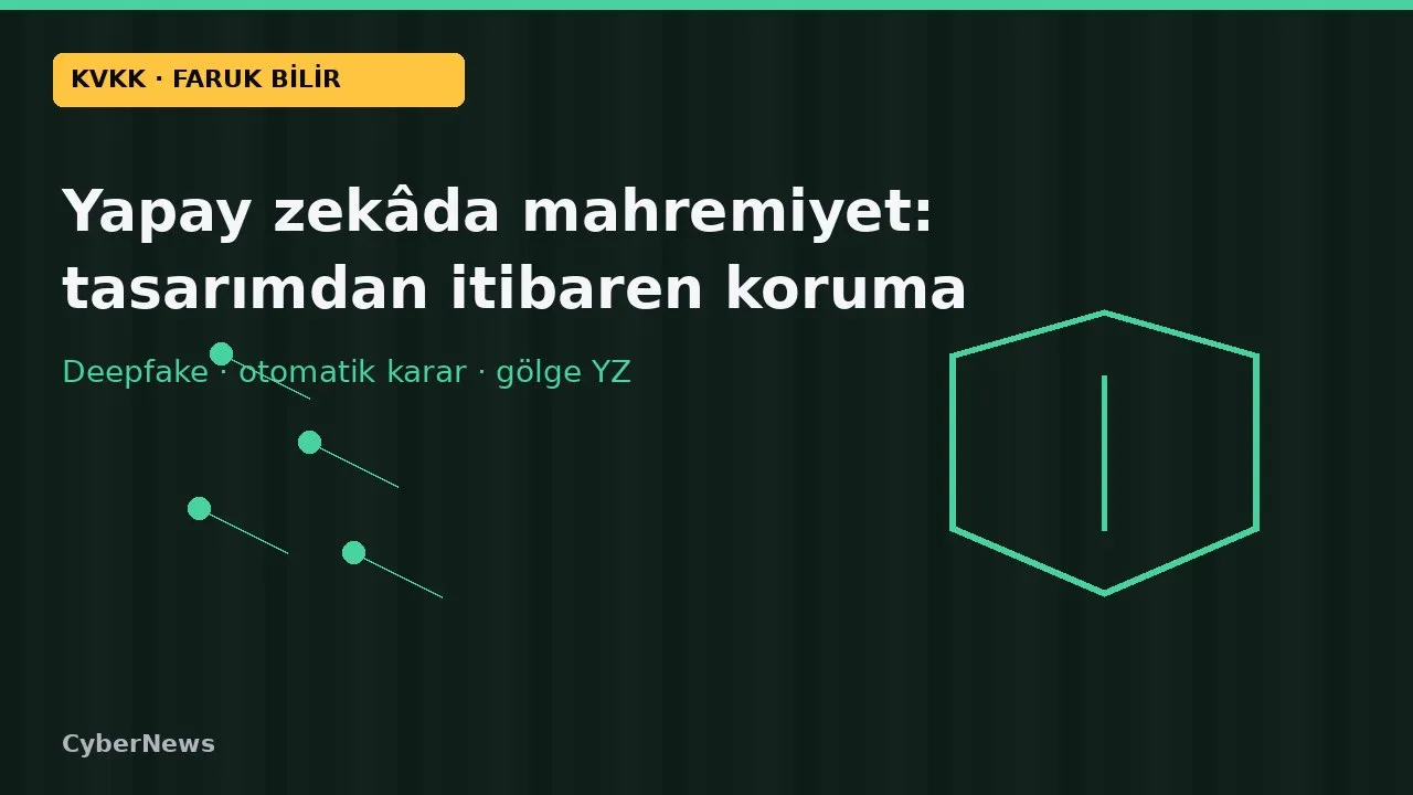 KVKK Başkanı Faruk Bilir: Yapay zekâda mahremiyet tasarımdan başlamalı