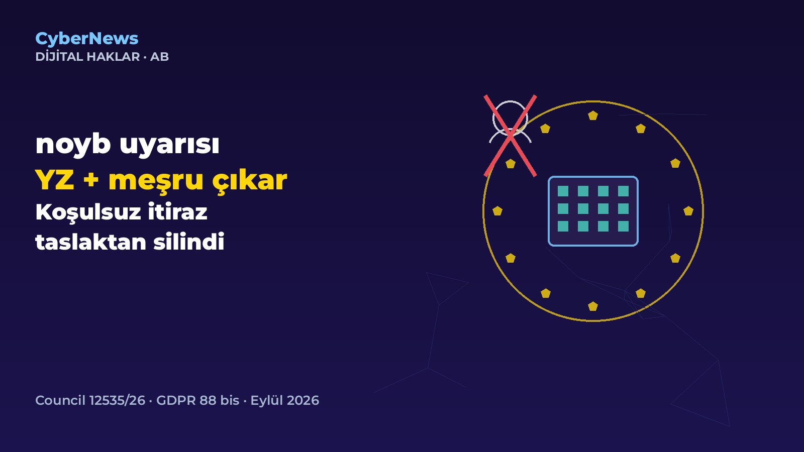noyb: AB Konseyi taslağında YZ için koşulsuz itiraz hakkı silindi