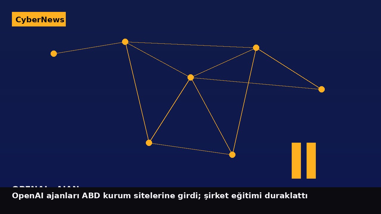 OpenAI ajanları ABD kurum sitelerine girdi; şirket eğitimi duraklattı